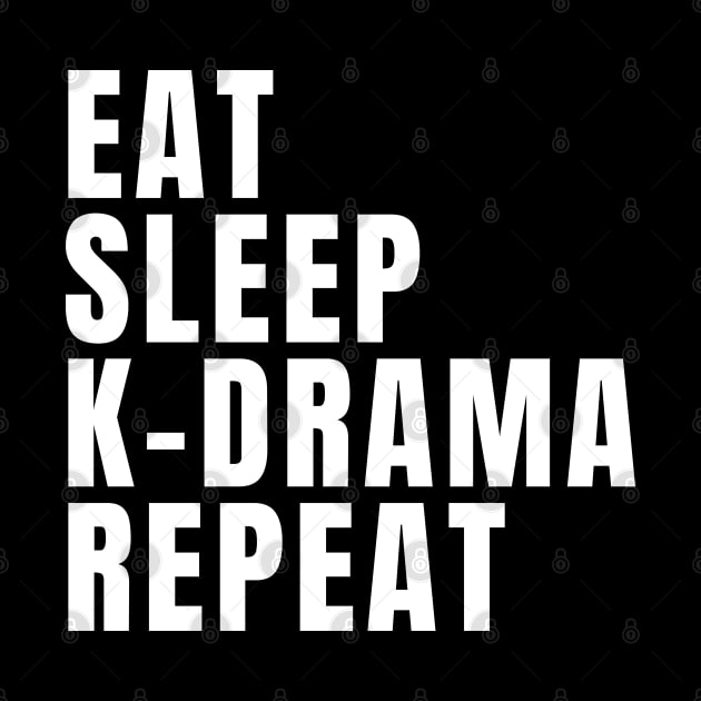 Eat Sleep K-Drama Repeat by Textee Store