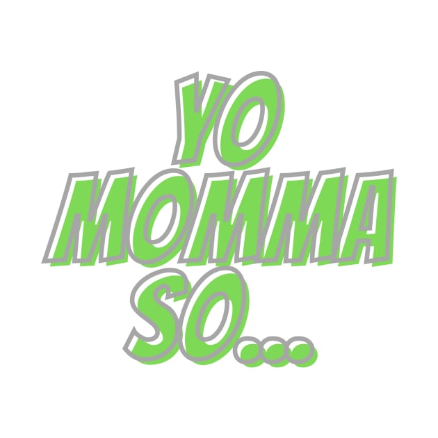 Yo momma so... by C-Dogg