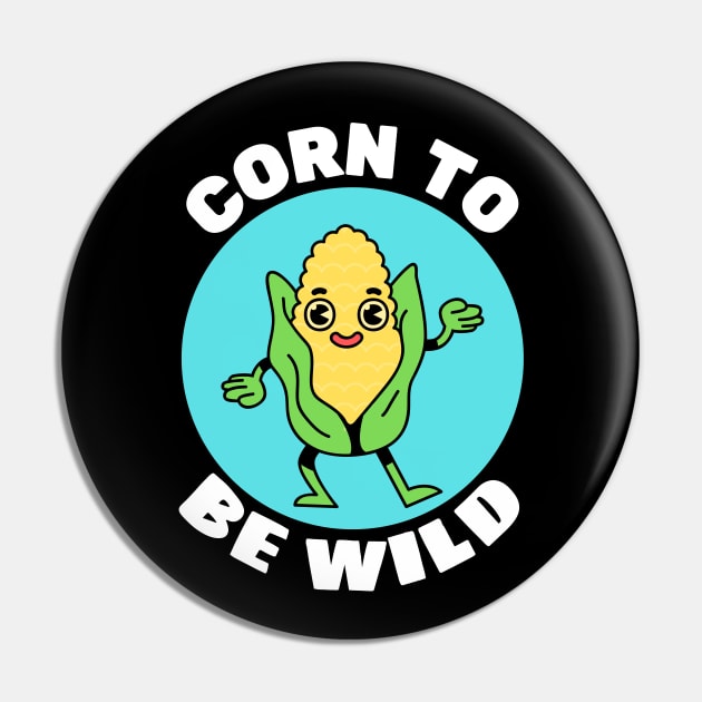 Corn To Be Wild | Corn Pun Pin by Allthingspunny