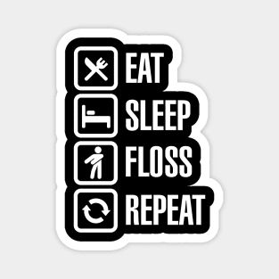 Eat sleep the floss dance / flossing repeat Magnet