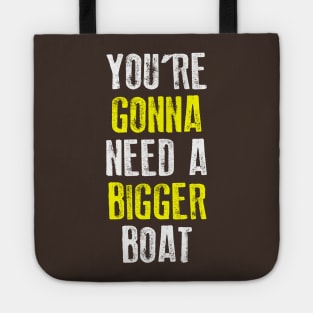 You're Gonna Need A Bigger Boat Tote