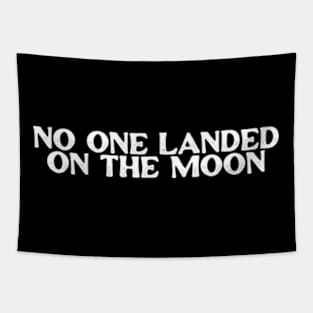 No One Landed on the Moon Shirt Fake Moon Landing Flat Earth Shirt Flat Earth Conspiracy Tapestry