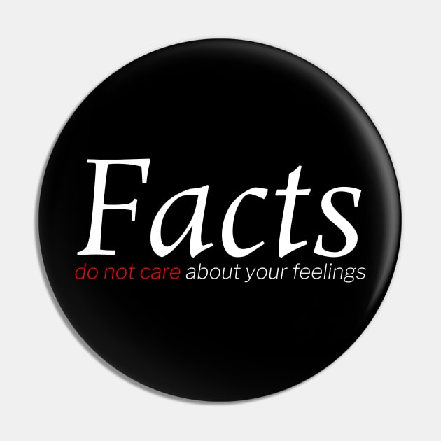 Facts Do Not Care About Your Feelings Pin by Styr Designs