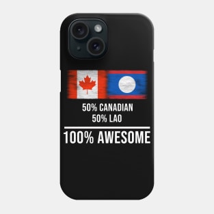 50% Canadian 50% Lao 100% Awesome - Gift for Lao Heritage From Laos Phone Case