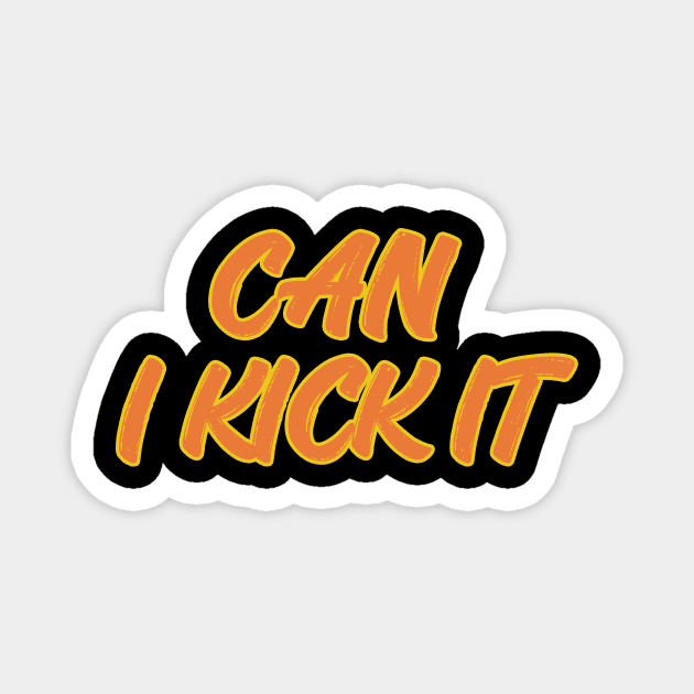can i kick it Magnet by Sher-ri