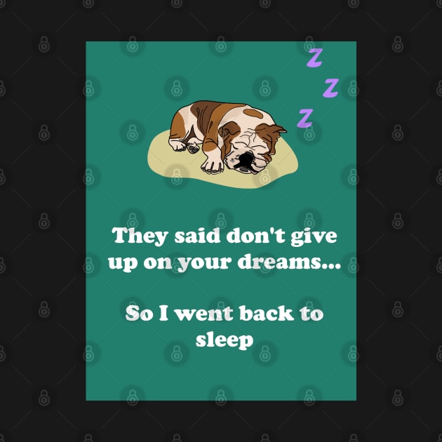 They said don't give up on your dreams... So I went back to sleep by TheBitterOrange