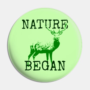 Nature Began Pin