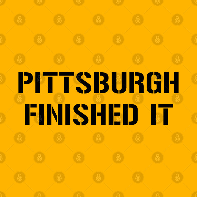 Pittsburgh Finished It - Yellow - Pittsburgh Finished It - Phone Case