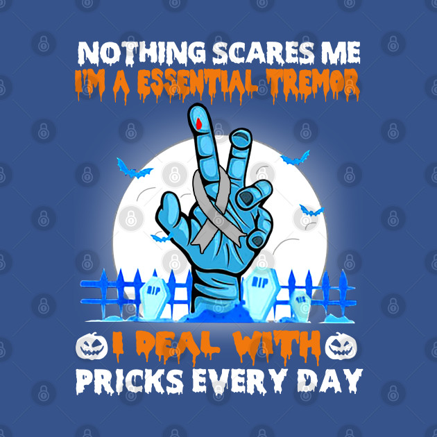 Disover Essential Tremor Awareness Nothing Scares Me - Happy Halloween Day - Essential Tremor Awareness - T-Shirt