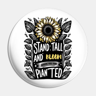 STAND TALL AND PLANT WHERE YOU ARE PLANTED - FLOWER INSPIRATIONAL QUOTES Pin