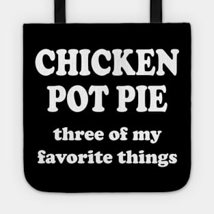 chicken pot pie three of my favorite things Tote