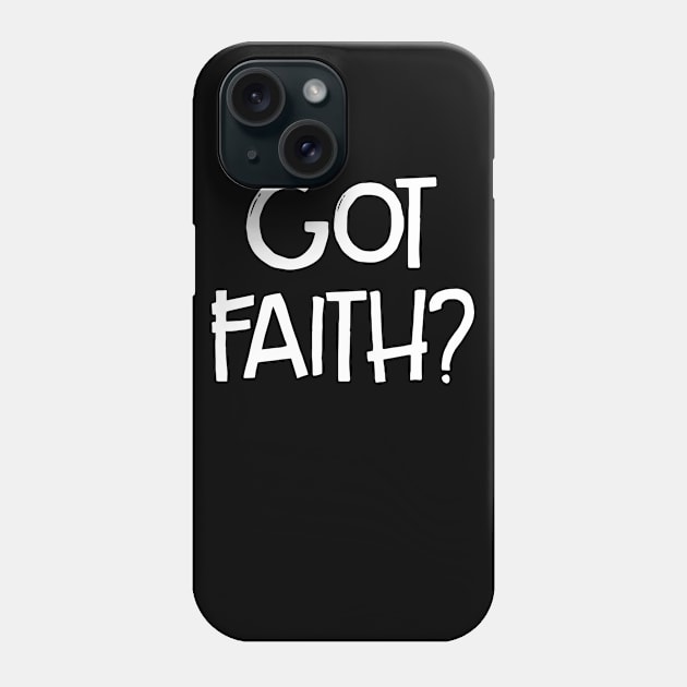 Got Faith, Christian, Jesus, Quote, Believer, Christian Quote, Saying Phone Case by ChristianLifeApparel