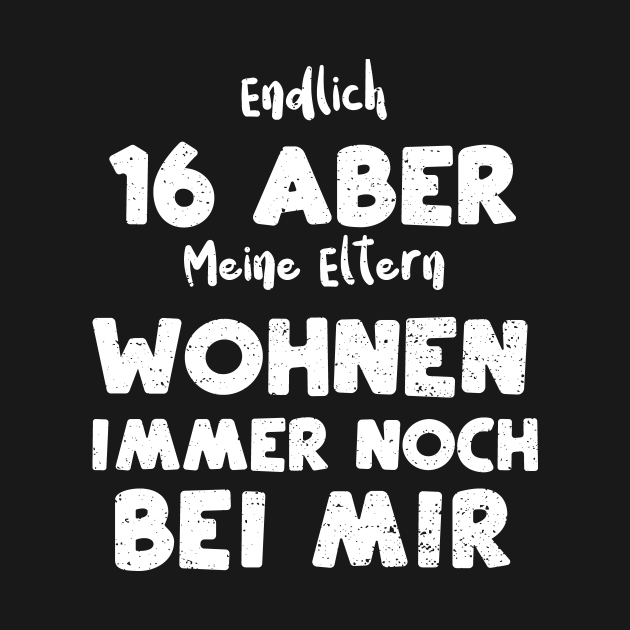 Seine Eltern Wohnen Jedoch Immer Noch Dort Englisch Endlich 16 Aber Meine Eltern Wohnen Immer Noch Bei Mir - 16th Birthday