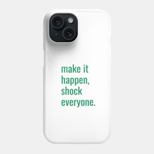 Inspiring quote, Make it happen Phone Case