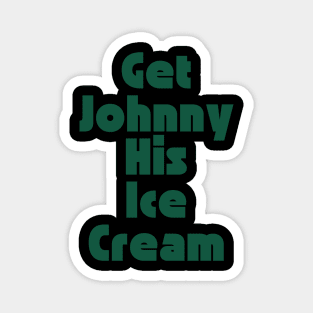 Get Johnny His Ice Cream Magnet