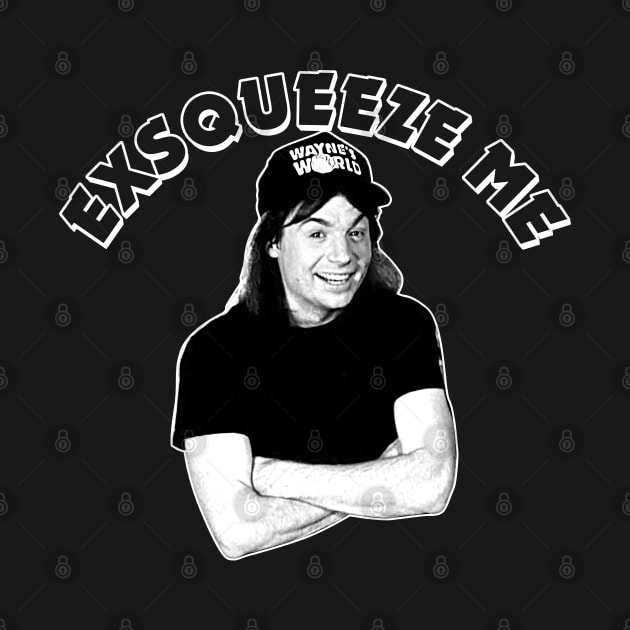 Wayne's World Exsqueeze Me by scribblejuice