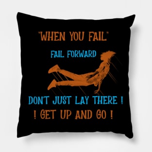 When You Fail, Fail Forward, Get Up and Go Pillow