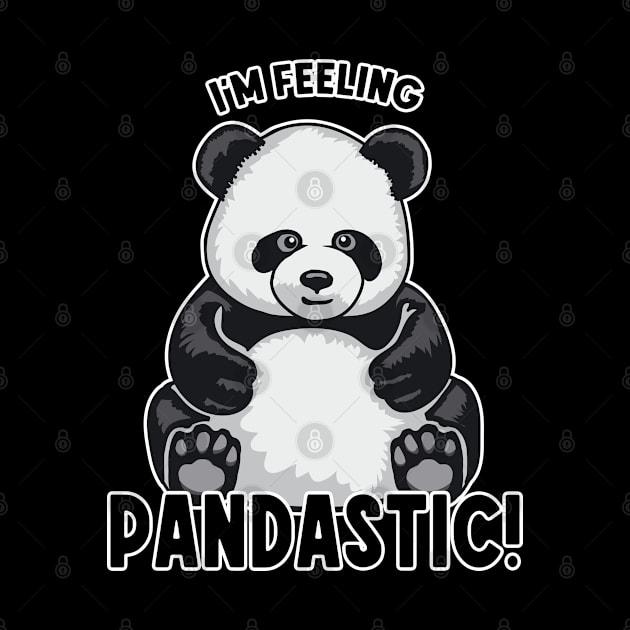 I'm Feeling Pandastic Cute Panda Bear Zoology by Grandeduc