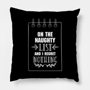 On The Naughty List And I Regret Nothing Funny Christmas Gift Pillow