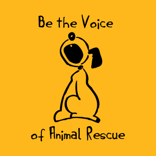 Be The Voice Of Animal Rescue T-Shirt