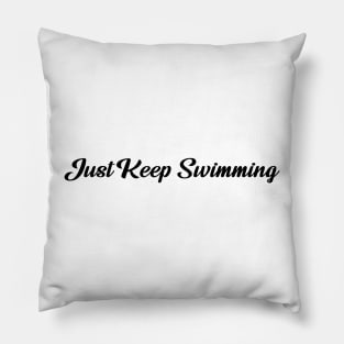 Just Keep Swimming - Flowing Cursive Sticker Pillow