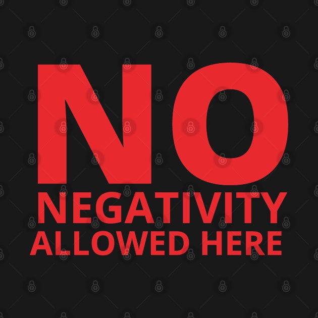 No Negativity Allowed Here by Millionaire Merch