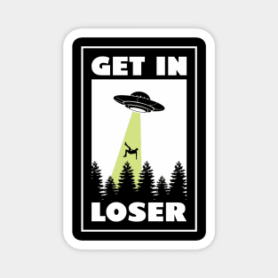 Get in Loser Shirt I UFO Funny Alien Extraterrestrian Space Magnet