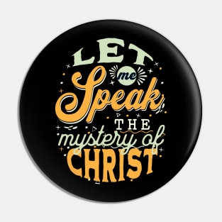 Let me speak the mystery of Christ (Col. 4:3). Pin