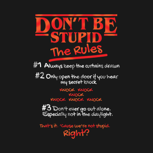 Don't Be Stupid Rules T-Shirt