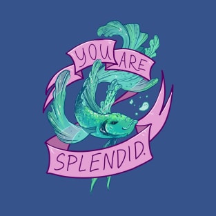 You are Splendid T-Shirt