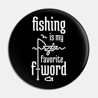 Fishing is My Favorite F-word Pin