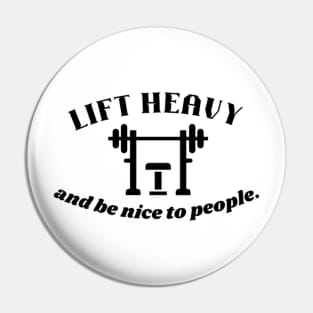 Lift heavy and be nice to people Quote Pin