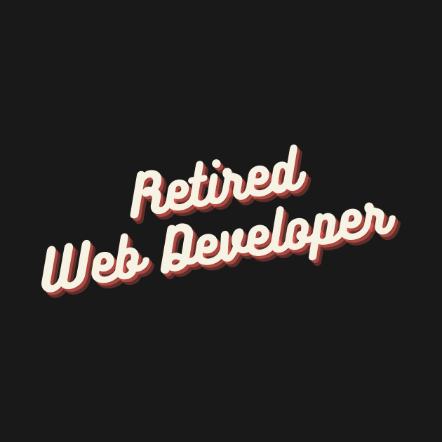 Retired Web Developer by Crafty Mornings