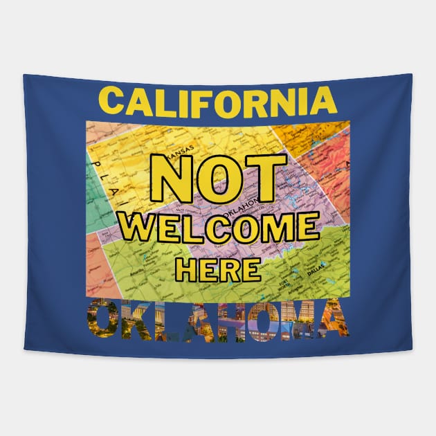 California Not Welcome Here Oklahoma Tapestry by Ognisty Apparel