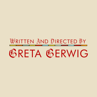 Written and Directed by Greta Gerwig (Lady Bird Style) T-Shirt