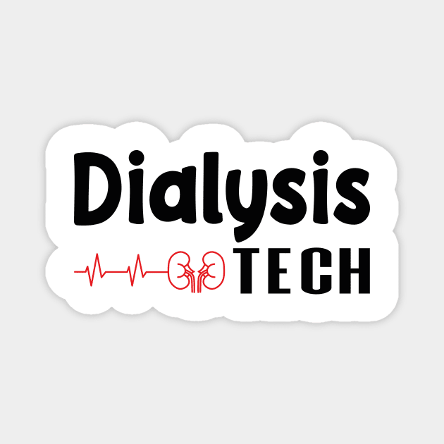 Dialysis Tech, Nephrology Tech Tee, Saying Quotes Tee Magnet by shopcherroukia