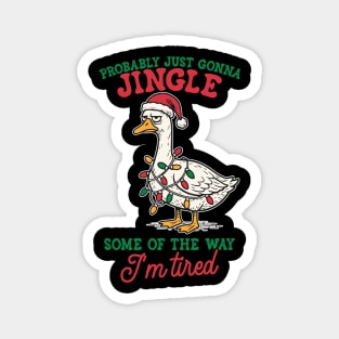 Probably Just Gonna Jingle Some Of The Way I'm Tired Magnet