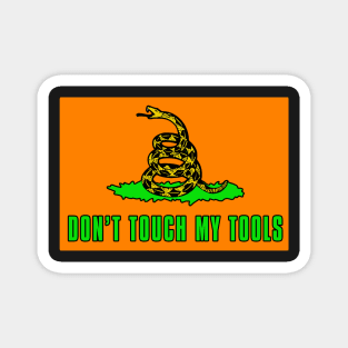 Dont Touch My Tools | Dont tread on me Sticker Magnet