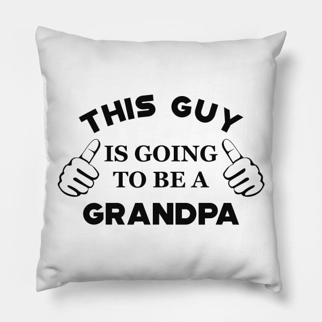 Grandpa - This guy is going to be a grandpa Pillow by KC Happy Shop