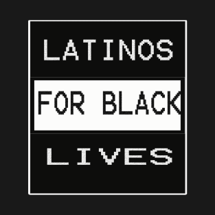 Latinos for black lives t-shirt T-Shirt