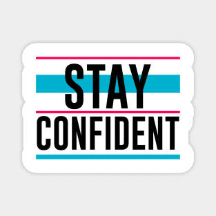 Stay Confident Magnet