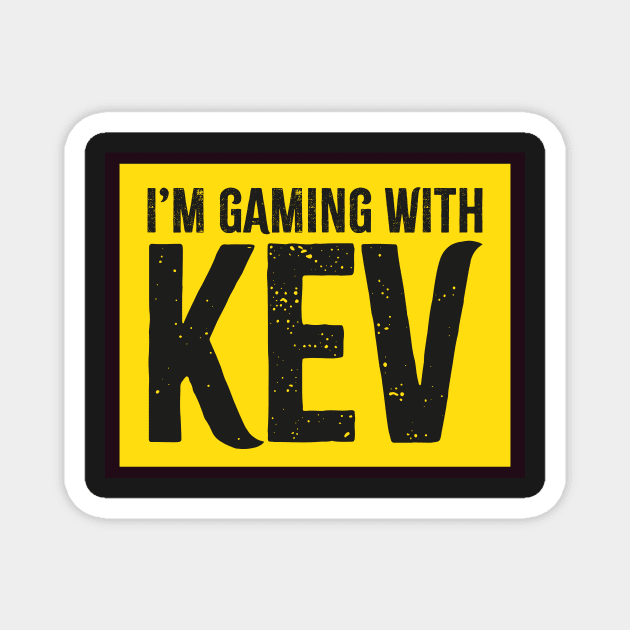 I'm Gaming with Kev Yellow Magnet by Bubsart78