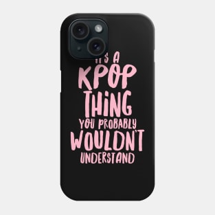 IT'S A KPOP THING Phone Case