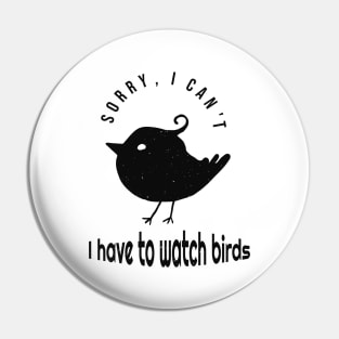 Bird Watcher Birding Funny Saying Pin