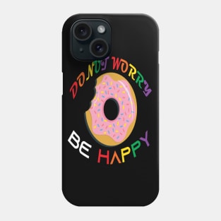 Donut Worry Be Happy Phone Case