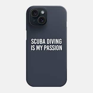 Funny Scuba Diver Gift Scuba Diving Is My Passion Phone Case