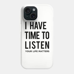 I have time to listen Phone Case