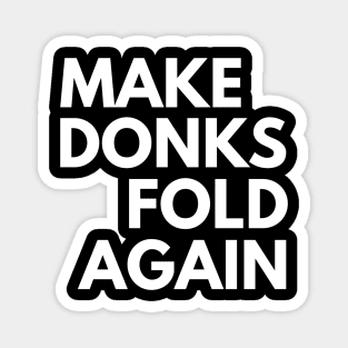 Make Donks Fold Again Magnet