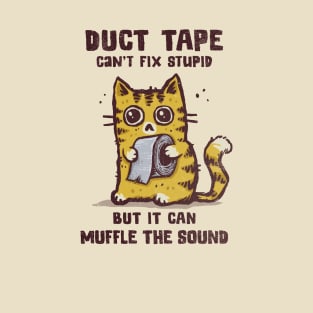 Duct Tape Can Muffle the Sound T-Shirt