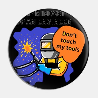 THE MINDSET  OF AN ENGINEER, Do not touch  my tools Pin